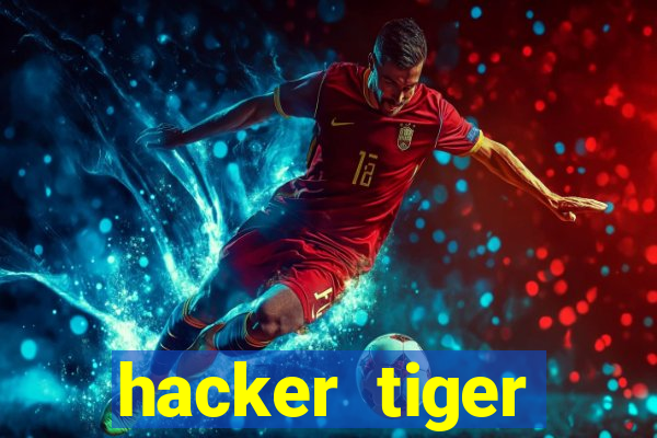 hacker tiger fortune download